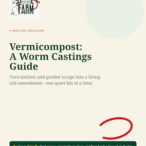 May include: A practical field guide titled Vermicompost: A Worm Castings Guide by Birdie & The Bees Farm. The cover features dark green text on a cream background, with a red curved line and a light green circle. A dark green footer contains text.