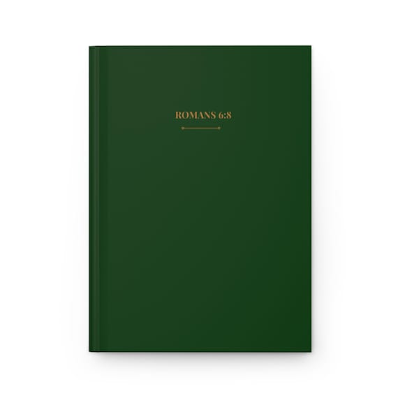 Inspirational Hardcover Journal - Romans 6:8 - Faith-Based Writing