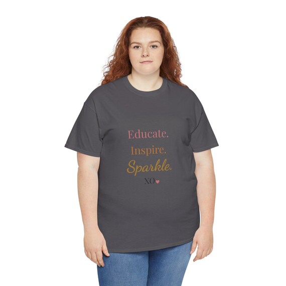 Sparkle, Educate Inspire Sparkle T-shirt: Teacher Appreciation Gift