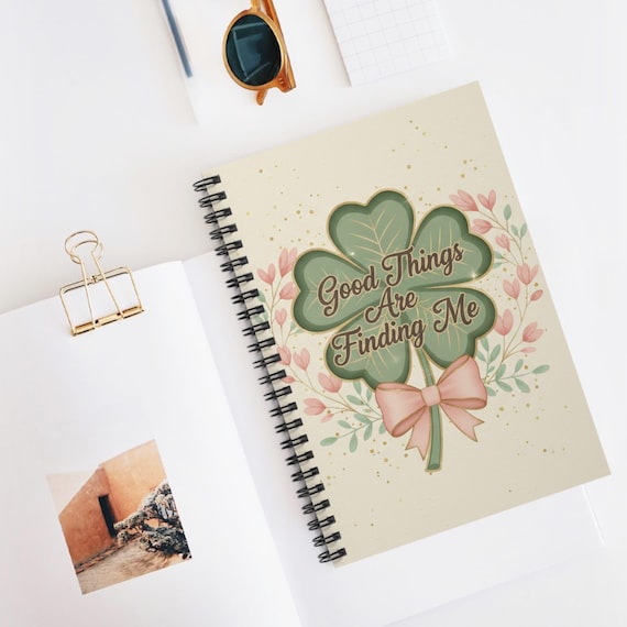 Good Things Are Finding Me Spiral Notebook | Lucky Clover Ruled Journal