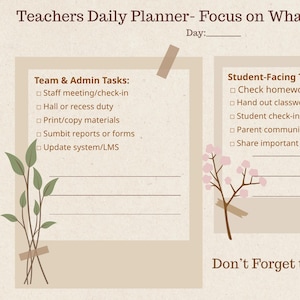 Könnte beinhalten: Ein beigefarbener Tagesplaner für Lehrer mit dem Text "Teachers Daily Planner - Focus on What Matters Most". Er enthält Abschnitte für Aufgaben wie "Team & Admin Tasks" und "Student-Facing Tasks". Dekorative Elemente sind Blumen- und Pflanzenillustrationen.