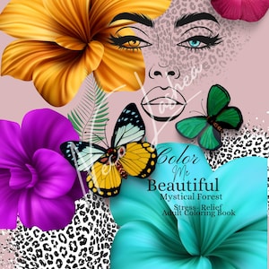 May include: A colorful adult coloring book cover with the text "Color Me Beautiful". The cover features a woman's face, flowers, and butterflies. The book is titled "Mystical Forest" and is designed for stress relief.