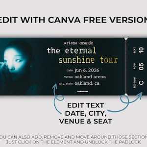 May include: A teal concert ticket design for the "eternal sunshine tour" by Ariana Grande. The ticket includes the date June 6, 2026, and the venue, Oakland Arena in Oakland, CA. The design features a photo of Ariana Grande.