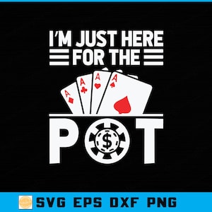 Może przedstawiać: Czarny projekt graficzny z napisem "I'M JUST HERE FOR THE POT" nad pokerową ręką z czterema asami i żetonem do pokera. Projekt jest w kolorze białym, z czerwonymi akcentami na kartach do gry.