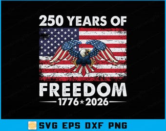 Archivo de corte digital Svg PNG del 250.º aniversario de la Independencia de Estados Unidos. 250 años de libertad.
