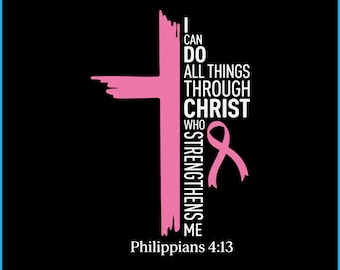 I Can Do All Things Through Christ SVG, Breast Cancer Awareness Pink Ribbon Digital File