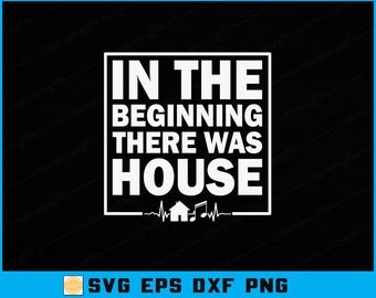 In The Beginning There Was House SVG: DJ Dance Music Cut File (Digital Download)