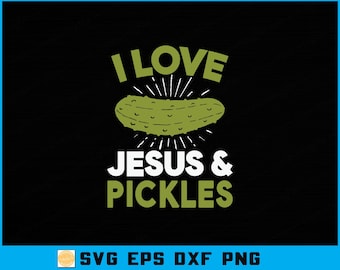 I Love Jesus And Pickles SVG: Funny Christian Shirt Design (Digital File)