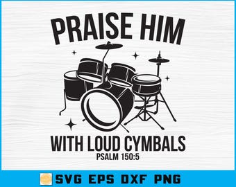 Christian Worship Music SVG: Praise Him with Cymbals, Psalm 150 (Digital Download