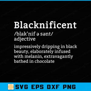 May include: Black background with the word "Blacknificent" in white, along with its phonetic pronunciation and definition as an adjective. The definition describes black beauty and melanin. The bottom of the image has file type options.