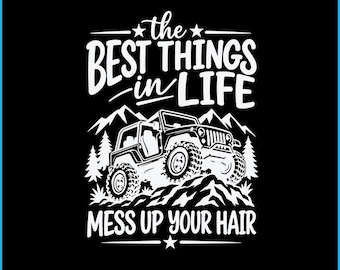 The Best Things in Life Mess Up Your Hair SVG, Funny Off Road Digital Download
