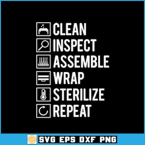 Sterile Processing Technician SVG, Clean Inspect Assemble Wrap Sterilize Repeat, Digital Download