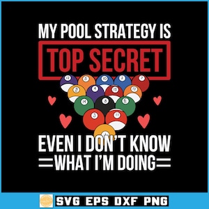 Könnte beinhalten: Schwarze Grafik mit dem Text "MY POOL STRATEGY IS TOP SECRET" in Weiß und Rot. Ein Dreieck aus Billardkugeln befindet sich über dem Text "EVEN I DON'T KNOW WHAT I'M DOING". Enthält SVG EPS DXF PNG Text.