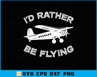 I'd Rather Be Flying SVG: Funny Pilot Aviation Quote (Digital Download)