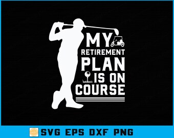 Funny Golf Retirement SVG Design: My Retirement Plan (Digital Download)