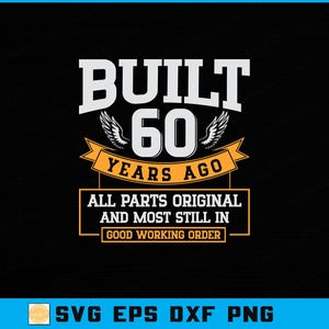 Built 60 Years Ago All Parts Original SVG PNG, Funny 60th Birthday Design, Vintage 1965 Cut File, Humor Birthday  for Cricut & Silhouette