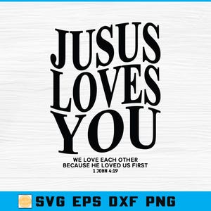 Jesus Loves You Svg, Bible Verse Svg, Christian Svg, Christian Shirt Design, Jesus Svg Christian Quote Svg Printable Cricut Silhouette Files