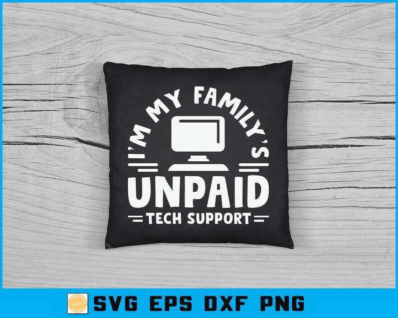May include: Black square pillow with white text that reads "I'M MY FAMILY'S UNPAID TECH SUPPORT" with a computer graphic. The pillow is on a light wood-grain surface.