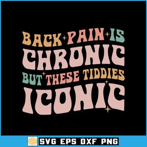 Puede incluir: Diseño gráfico negro con el texto "BACK PAIN IS CHRONIC BUT THESE TIDDIES ICONIC" en una fuente retro. El texto está en tonos melocotón, rosa, amarillo y verde azulado. La parte inferior de la imagen tiene el texto "SVG EPS DXF PNG".
