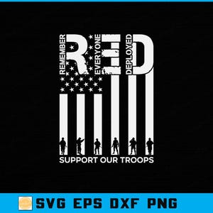May include: Black graphic design with the text "RED" in white, incorporating the American flag. The words "Remember Everyone Deployed" are vertically aligned. The phrase "Support Our Troops" is at the bottom, with silhouettes of soldiers.