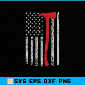 May include: A distressed American flag design with a red fire axe replacing the central stripe. The flag features white stars on a blue field and white and red stripes, set against a black background. The image includes the text "SVG EPS DXF PNG".