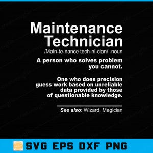 May include: Black background with white text that reads "Maintenance Technician." The definition is provided below the title. The bottom of the image includes the file types: SVG EPS DXF PNG.