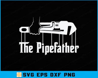 The Pipefather SVG: Funny Plumber Father's Day Gift (Digital File)