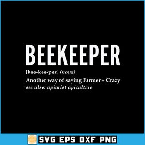 May include: A black graphic design featuring the white text BEEKEEPER, the phonetic pronunciation bee-kee-per, the noun classification, and the definition: Another way of saying Farmer + Crazy, followed by see also: apiarist apiculture.