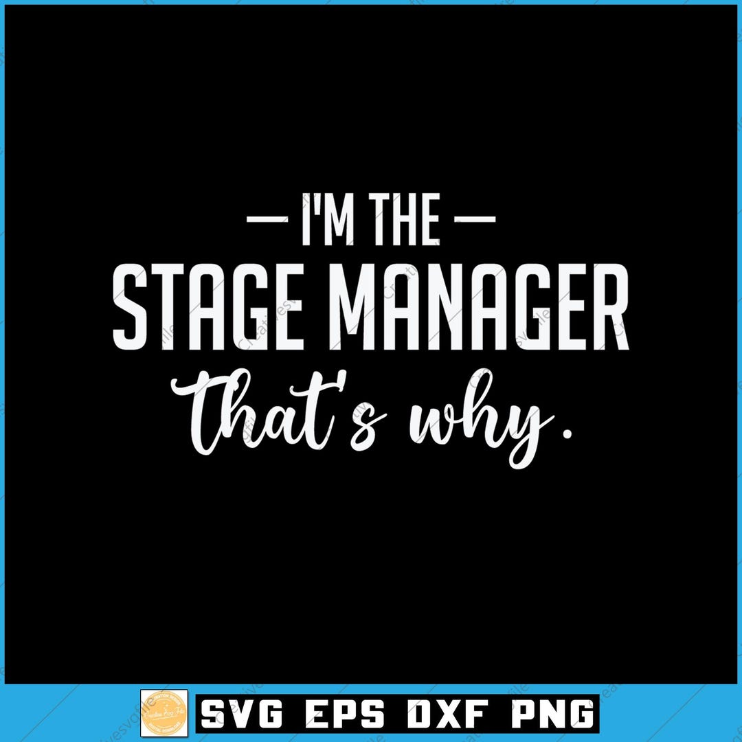 Scripts Labels Stage Manager I'm the Stage Manager Theater Theatre Thespian Svg, Thespian Quote ...