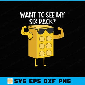 May include: A yellow block character wearing sunglasses and flexing its arms, with the text "WANT TO SEE MY SIX PACK?" on a black background. The image also includes the text "SVG EPS DXF PNG".