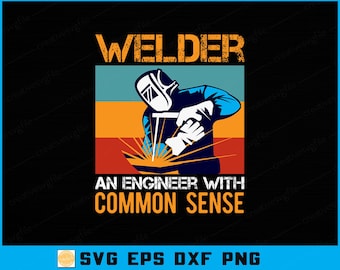 Welder Engineer Common Sense SVG: Funny Welding Design (Digital File)