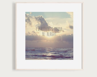Everything's gonna be alright - Fine Art Print Typography Text Sunset Water Beach Ocean Photo Waves Sun Clouds Sky