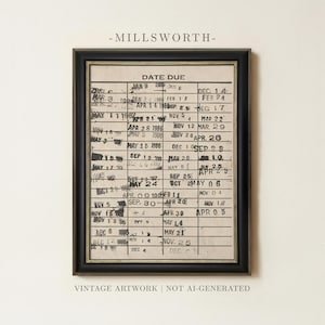 May include: A framed print featuring a vintage library date due card with black ink stamps on a cream-colored background. The text "DATE DUE" is printed at the top, followed by a grid of columns filled with various dates and handwritten-style markings.