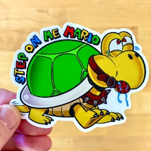 Sticker - &quot;Step On Me Mario” Kinky Koopa
