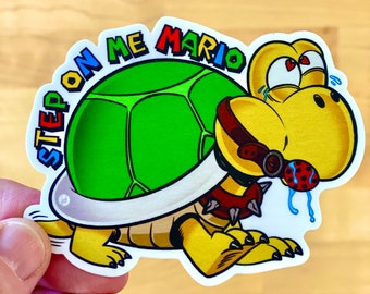 Sticker - "Step On Me Mario” Kinky Koopa
