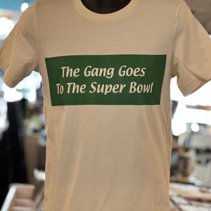 Tshirt - Eagles “The Gang Goes To The Super Bowl” - Unisex Shirt