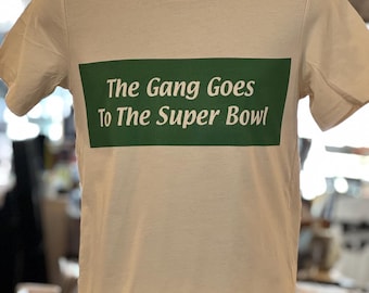 Tshirt - Eagles “The Gang Goes To The Super Bowl” - Unisex Shirt