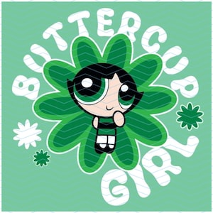 May include: A graphic of Buttercup from The Powerpuff Girls. The image features Buttercup in the center, surrounded by a green flower shape. The words "Buttercup Girl" are written in white, with a light green background.