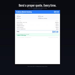 May include: A digital quote from ProShine Mobile Detailing, showing a total of $247.00. The quote includes services like Premium Detail, Engine Bay Clean, and Headlight Restoration. The text "Send a proper quote. Every time" is at the top