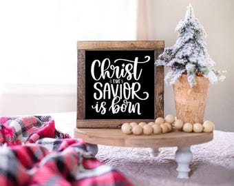 Christ The Savior Is Born Wood Sign/Jesus Christian Faith Inspired/Farmhouse Tiered Tray Decor/Coffee Bar/Bible Verse/Inspirational Quote