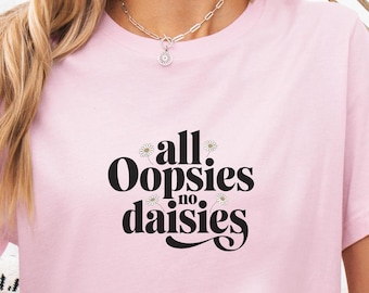 Alle Upsies keine Dasies Tee | Lustiges Slogan Casual Shirt