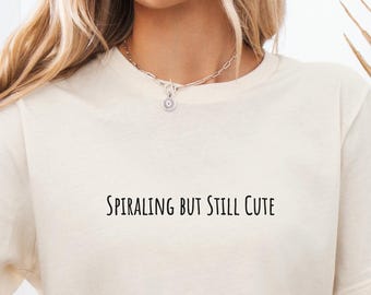 Cute Spiralling Mental Health Awareness Tee, Bestie Gift, Unisex T-Shirt, Motivational Shirt, Positive Vibes Top, Self Care Apparel