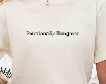 Emotionally Hungover Floral Tee - Unisex Slogan Shirt