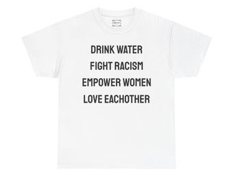 Beber agua, luchar contra el racismo, empoderar a las mujeres, amarnos los unos a los otros