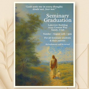 May include: An invitation for a Seminary Graduation, featuring a painting of a figure with a lamb walking on a path. The text includes the date, time, and location in Sandy, Utah. The invitation is on a white background.
