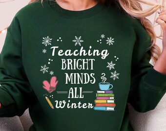 Winter Teacher Sweatshirt, Teaching Bright Minds, Teacher Gift