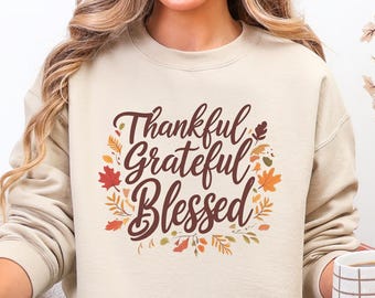 Thankful Grateful Blessed Shirt or Sweatshirt, Thanksgiving Fall Outfit, Thankful T-shirt
