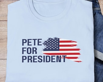 Pete for President Shirt, Pete Buttigieg Tee, Political Campaign Shirt, Patriotic Election Tshirt