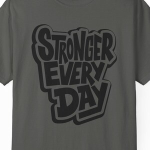 Stronger Every Day , Motivational T-Shirt, Bold Typography Design