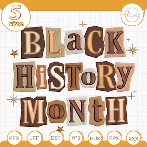 May include: An embroidered design that reads "BLACK HISTORY MONTH" in a collage style. The letters are in various shades of brown and beige, with a textured appearance. The design includes stars and crosses.